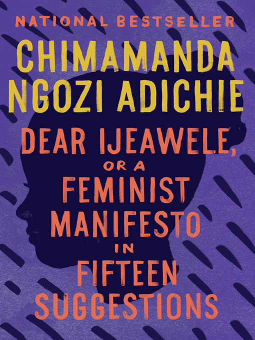 Title details for Dear Ijeawele, or a Feminist Manifesto in Fifteen Suggestions by Chimamanda Ngozi Adichie - Available